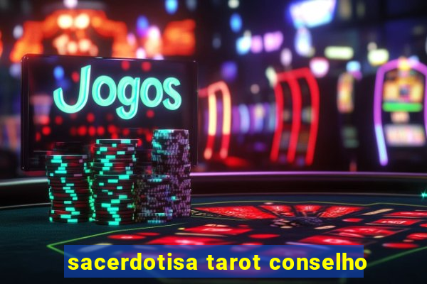 sacerdotisa tarot conselho